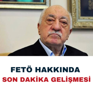 FETÖ HAKKINDA